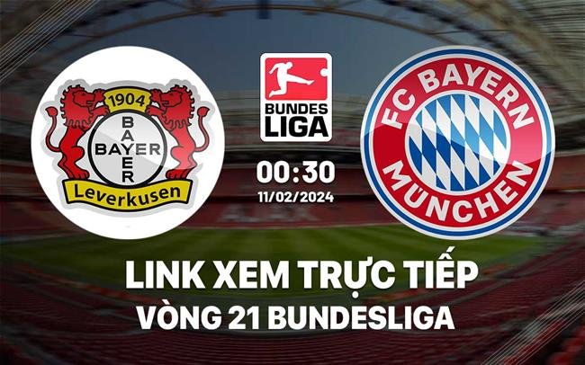 Cách xem trực tiếp trận Leverkusen vs Bayern lúc 0h30 ngày 11/2/2024