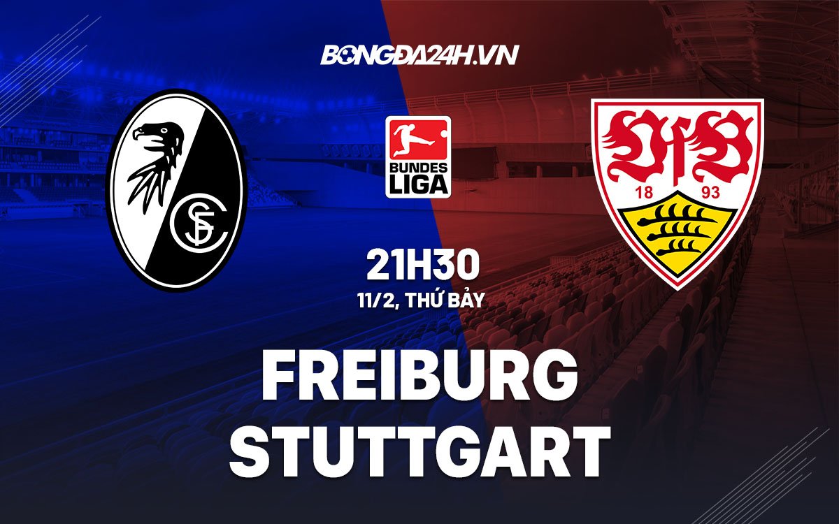 Dự đoán trận đấu Freiburg vs Stuttgart trong khuôn khổ Bundesliga 2023/24 lúc 21h30 ngày 3/2