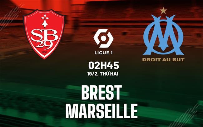 Dự đoán trận đấu giữa Brest và Marseille trong khuôn khổ Ligue 1 mùa giải 2023/24 lúc 2h45 ngày 19/2.