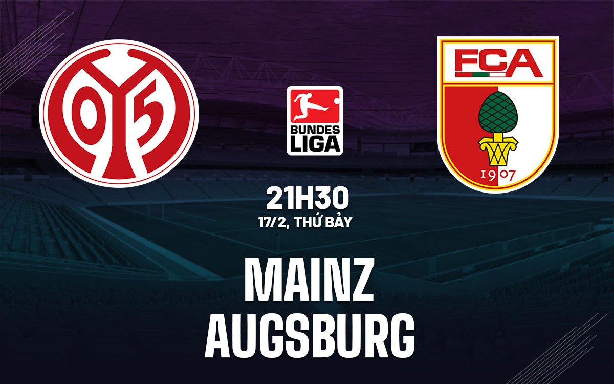 Dự đoán trận đấu giữa Mainz và Augsburg vào lúc 21h30 ngày 17/2 (Bundesliga 2023/24)