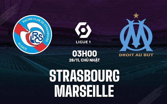Dự đoán trận đấu giữa Marseille vs Strasbourg vào lúc 3h00 ngày 13/1 (Ligue 1 mùa giải 2023/24)