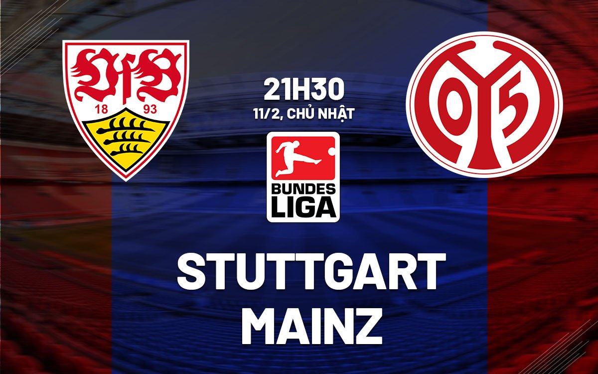 Dự đoán trận đấu giữa Stuttgart và Mainz vào lúc 21h30 ngày 11/2 (Bundesliga mùa giải 2023/24)