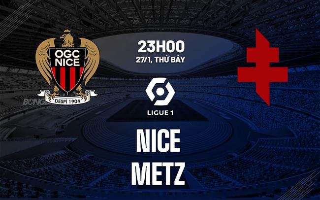 Dự đoán trận đấu Nice vs Metz trong khuôn khổ Ligue 1 mùa giải 2023/24 lúc 23h00 ngày 27/1