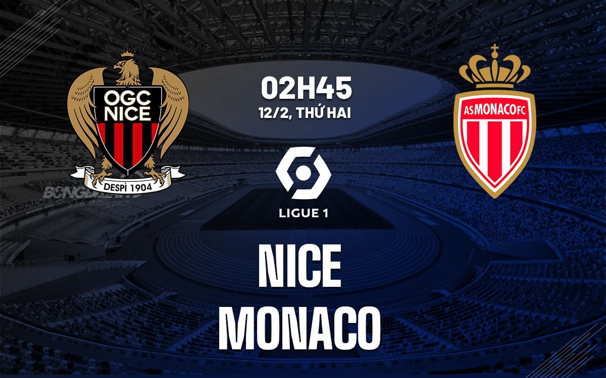 Dự đoán trận đấu Nice vs Monaco lúc 2h45 ngày 12/2 (Ligue 1 mùa giải 2023/24)